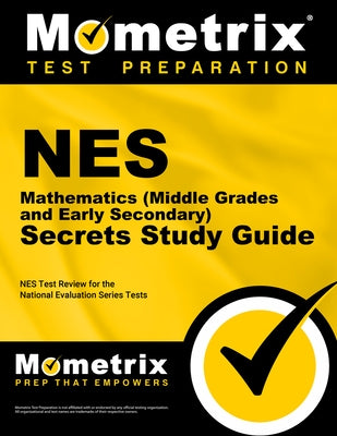 NES Mathematics (Middle Grades and Early Secondary) Secrets Study Guide: NES Test Review for the National Evaluation Series Tests by Mometrix Teacher Certification Test Team
