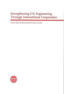 Strengthening U.S. Engineering Through International Cooperation: Some Recommendations for Action by National Research Council