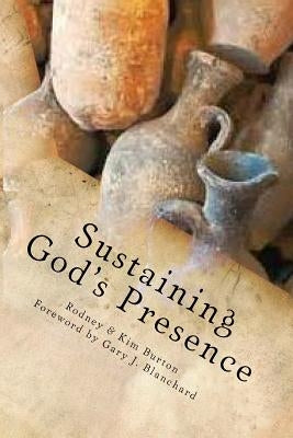 Sustaining God's Presence by Burton, Rodney