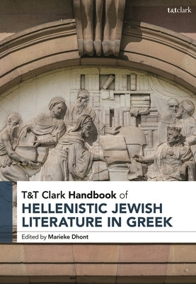 T&t Clark Handbook of Hellenistic Jewish Literature in Greek by Dhont, Marieke