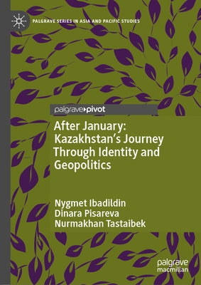 After January: Kazakhstan's Journey Through Identity and Geopolitics by Ibadildin, Nygmet