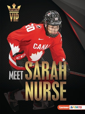 Meet Sarah Nurse: Olympic Hockey Superstar by Goldstein, Margaret J.