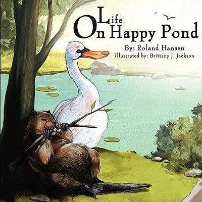 Life on Happy Pond by Hansen, Roland