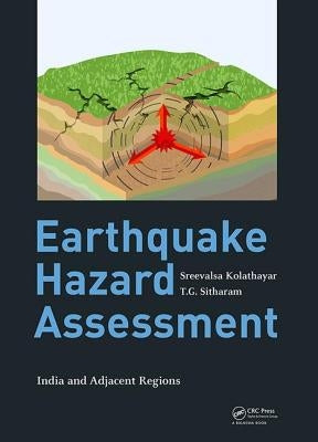 Earthquake Hazard Assessment: India and Adjacent Regions by Kolathayar, Sreevalsa