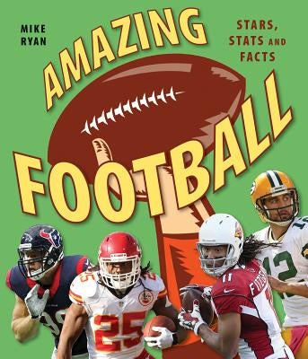 Amazing Football: Stars, STATS and Facts by Ryan, Mike