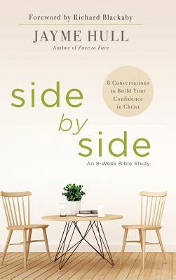 Side by Side: 8 Conversations to Build Your Confidence in Christ by Hull, Jayme