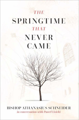 Springtime That Never Came: In Conversation with Pawel Lisicki by Schneider, Athanasius