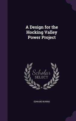 A Design for the Hocking Valley Power Project by Burris, Edward
