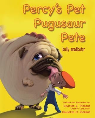 Percy's Pet Pugusaur Pete, bully eradicator by Pickens, Charles E.