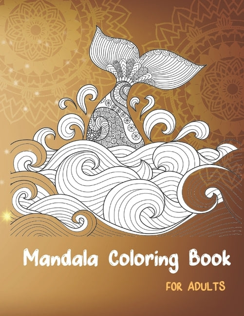 Mandala Coloring Book: Creative Mandalas Coloring Book For Adult Relaxation, Christmas, Unicorns, Cupcackes, Animals, Hearts, Fruites ... and by Mahdy, Mai