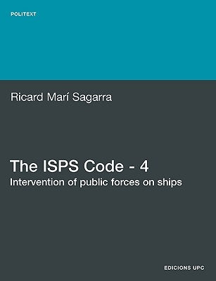 The ISPs Code - 4. Intervention of Public Forces on Ships by Mar Sagarra, Ricard