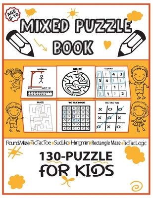 Mixed Puzzle Book 130-Puzzle for Kids: Puzzle Book for Kids 6-10, Round Maze, Sudoku 4?4, Hangman, Tic Tac Toe, Activity Book for Kids by Bidden, Laura
