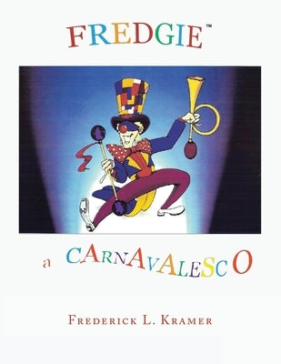 Fredgie: A Carnavelsco by Kramer, Frederick L.