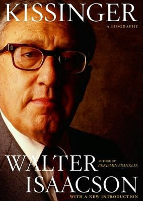 Kissinger: A Biography by Isaacson, Walter