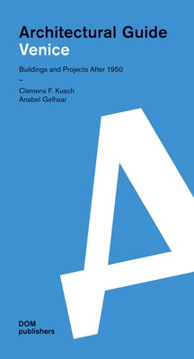 Architectural Guide Venice: Architectural Guide by Kusch, Clemens F.