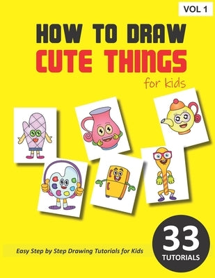 How to Draw Cute Things for Kids - Volume 1 by Rai, Sonia
