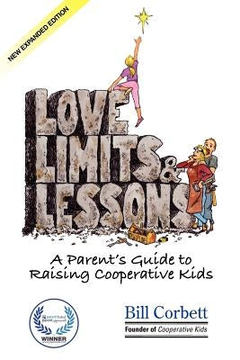 Love, Limits, & Lessons: Expanded Edition: A Parent's Guide to Raising Cooperative Kids by Lamarre, Rick