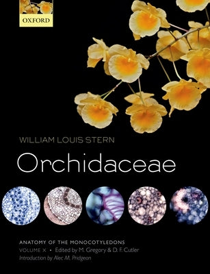 Anatomy of the Monocotyledons Volume X: Orchidaceae by Stern, William Louis