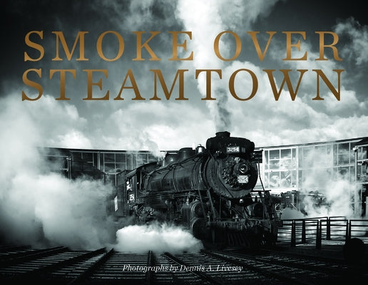 Smoke Over Steamtown by Livesey, Dennis