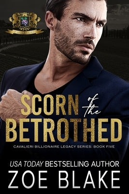 Scorn of the Betrothed: A Dark Enemies to Lovers Romance by Blake, Zoe
