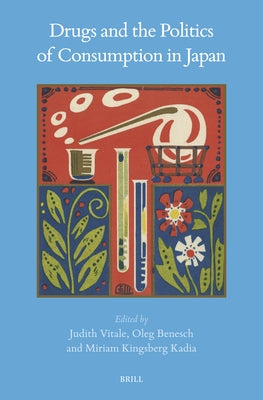 Drugs and the Politics of Consumption in Japan by Vitale, Judith