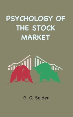 Psychology of the Stock Market by Selden, G. C.
