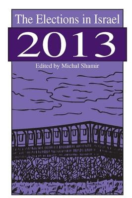 The Elections in Israel 2013 by Shamir, Michal