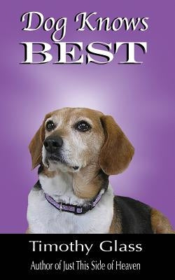 Dog Knows Best by Glass, Timothy