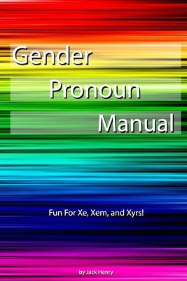 Gender Pronoun Manual by Henry, Jack