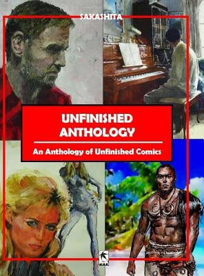 Unfinished Anthology: An Anthology of Unfinished Comics by Sakashita, Bun
