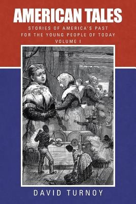 American Tales: Stories of America's Past for the Young People of Today by Turnoy, David