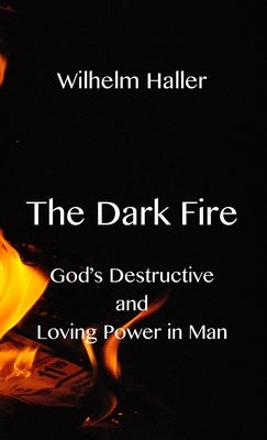The Dark Fire by Haller, Wilhelm