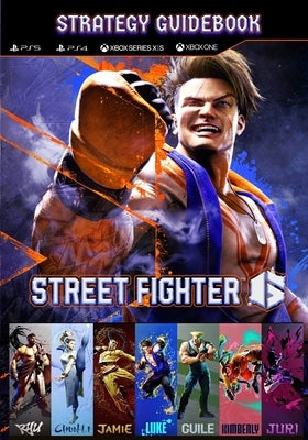 Street Fighter 6 Strategy Guide Book: Guide, Tips, Cheat and Walkthrough by Keebler, Kieran