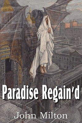 Paradise Regain'd by Milton, John