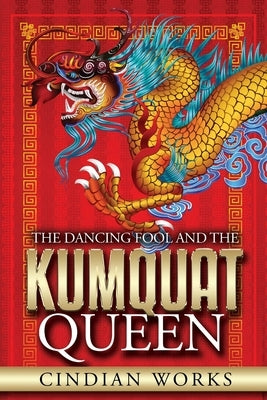 The Dancing Fool and the Kumquat Queen by Works, Cindian