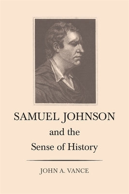 Samuel Johnson and the Sense of History by Vance, John a.