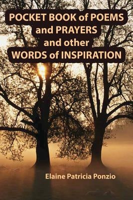 Pocket Book of Poems and Prayers and Other Words of Inspiration by Ponzio, Elaine Patricia