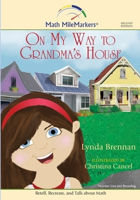 On My Way to Grandma's House: A Math-Infused Story about the Number Line and the Concept of Rounding by Cancel, Christina