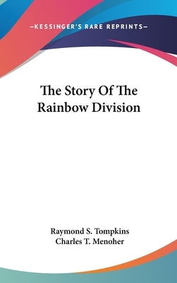 The Story Of The Rainbow Division by Tompkins, Raymond S.