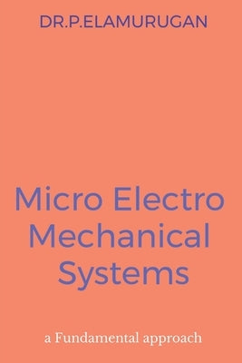 Micro Electro Mechanical Systems by Elamurugan, P.