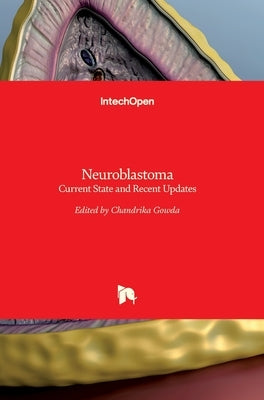 Neuroblastoma: Current State and Recent Updates by Gowda, Chandrika