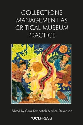 Collections Management as Critical Museum Practice by Krmpotich, Cara