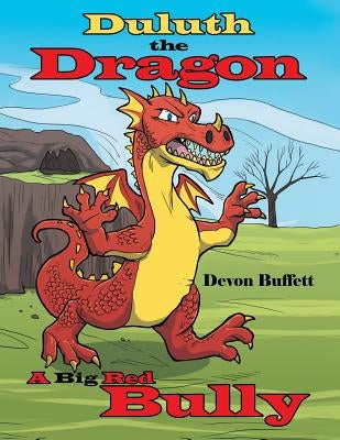 Duluth the Dragon: A Big Red Bully by Buffett, Devon