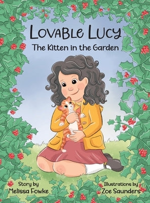 Lovable Lucy The Kitten in the Garden: The Kitten in the Garden by Fowke, Melissa
