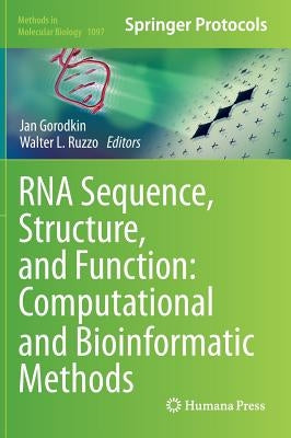 RNA Sequence, Structure, and Function: Computational and Bioinformatic Methods by Gorodkin, Jan