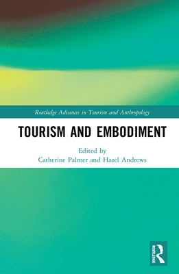 Tourism and Embodiment by Palmer, Catherine