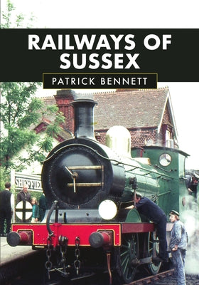Railways of Sussex by Bennett, Patrick