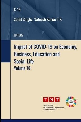 Impact of COVID-19 on Economy, Business, Education and Social Life - Volume 10 by Kumar T. K., Sateesh