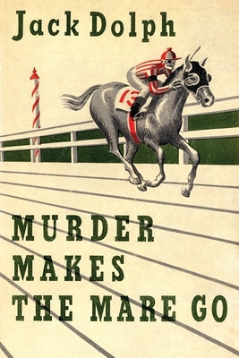 Murder Makes the Mare Go by Dolph, Jack