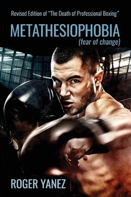 Metathesiophobia: Fear of Change by Yanez, Roger